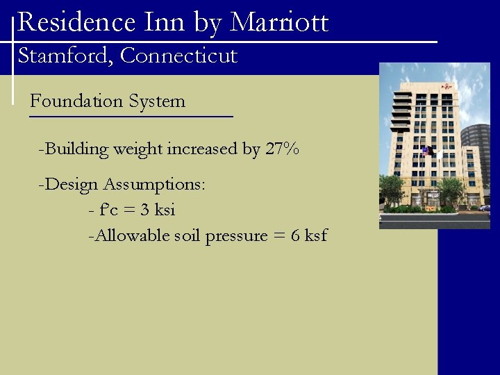 Residence Inn by Marriott Stamford, Connecticut Foundation System -Building weight increased by 27% -Design