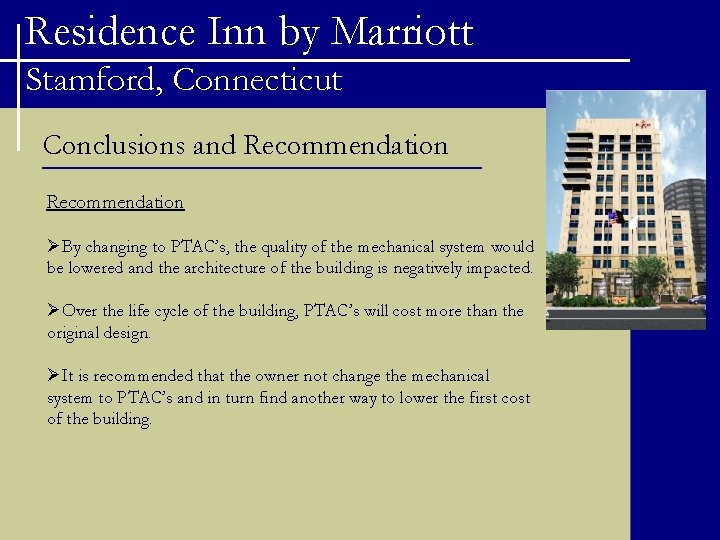 Residence Inn by Marriott Stamford, Connecticut Conclusions and Recommendation ØBy changing to PTAC’s, the