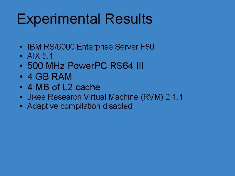 Experimental Results • IBM RS/6000 Enterprise Server F 80 • AIX 5. 1 •