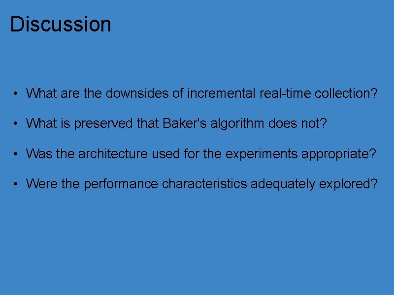Discussion • What are the downsides of incremental real-time collection? • What is preserved