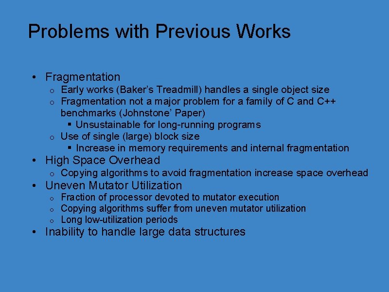 Problems with Previous Works • Fragmentation Early works (Baker’s Treadmill) handles a single object