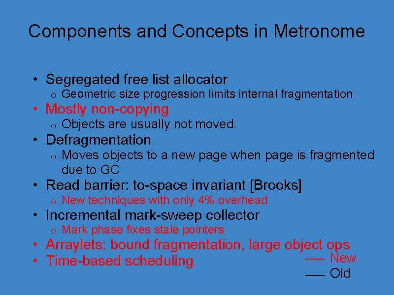 Components and Concepts in Metronome • Segregated free list allocator o Geometric size progression