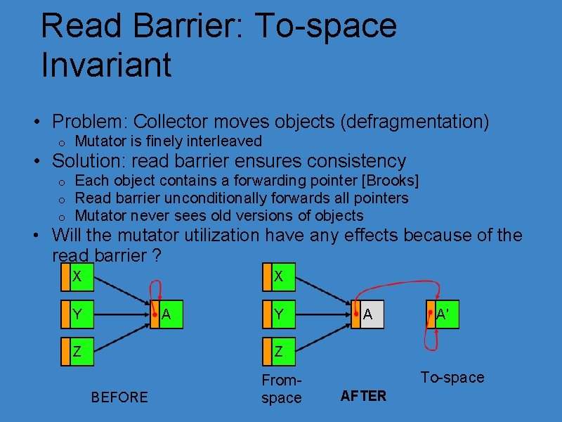 Read Barrier: To-space Invariant • Problem: Collector moves objects (defragmentation) o Mutator is finely