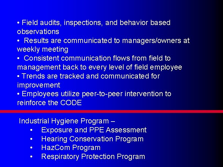 • Field audits, inspections, and behavior based observations • Results are communicated to