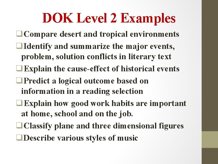 DOK Level 2 Examples q. Compare desert and tropical environments q. Identify and summarize