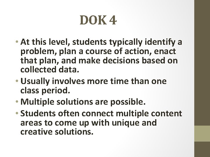 DOK 4 • At this level, students typically identify a problem, plan a course