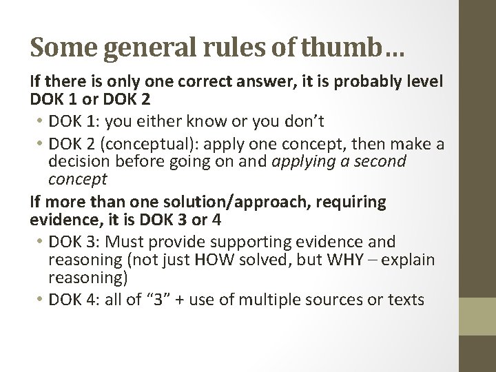 Some general rules of thumb… If there is only one correct answer, it is