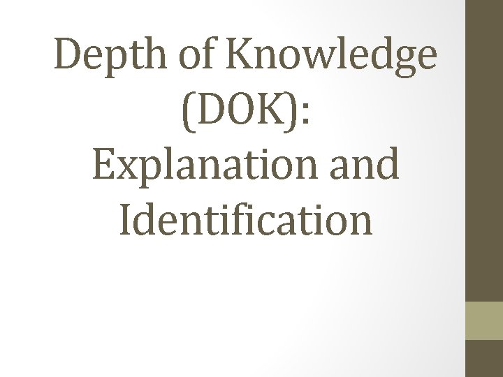 Depth of Knowledge (DOK): Explanation and Identification 