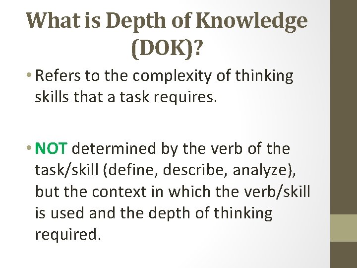 What is Depth of Knowledge (DOK)? • Refers to the complexity of thinking skills
