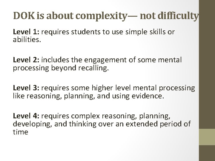 DOK is about complexity— not difficulty! Level 1: requires students to use simple skills