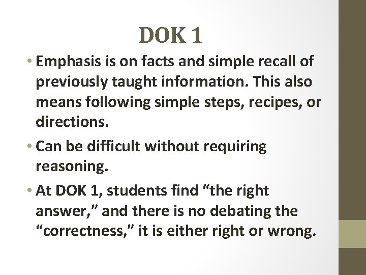 DOK 1 • Emphasis is on facts and simple recall of previously taught information.