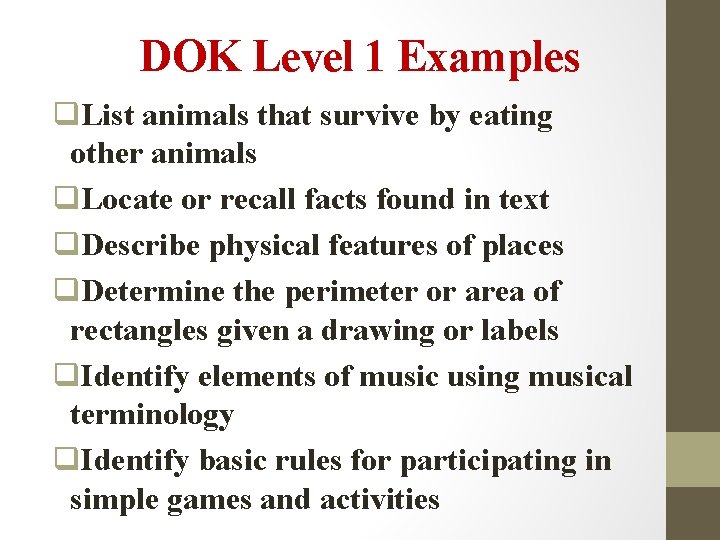 DOK Level 1 Examples q. List animals that survive by eating other animals q.