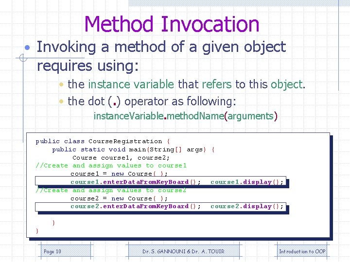 Method Invocation • Invoking a method of a given object requires using: • the Method Invocation • Invoking a method of a given object requires using: • the
