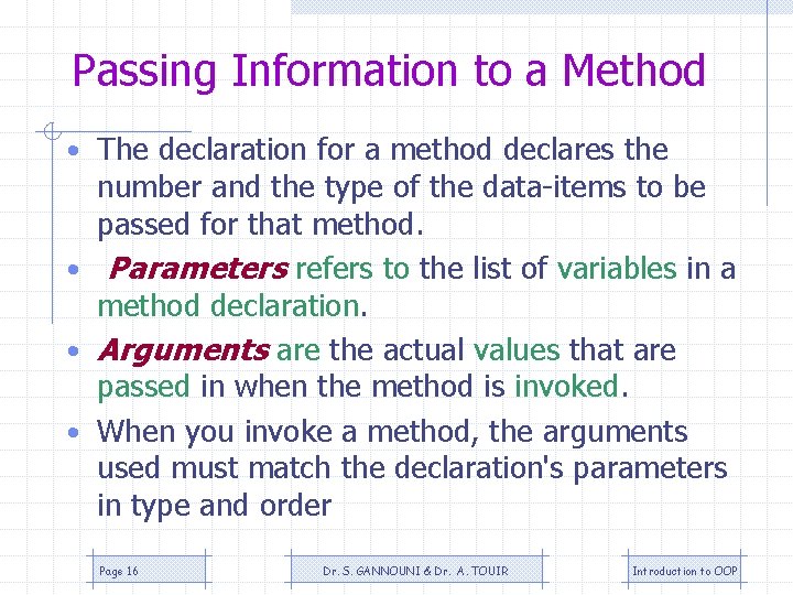 Passing Information to a Method • The declaration for a method declares the number Passing Information to a Method • The declaration for a method declares the number
