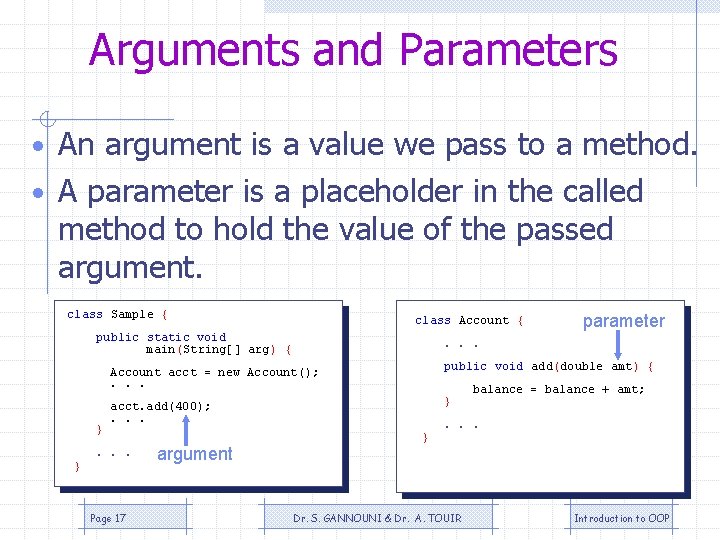 Arguments and Parameters • An argument is a value we pass to a method. Arguments and Parameters • An argument is a value we pass to a method.