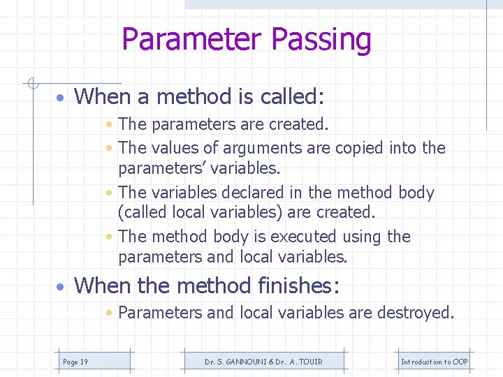 Parameter Passing • When a method is called: • The parameters are created. • Parameter Passing • When a method is called: • The parameters are created. •