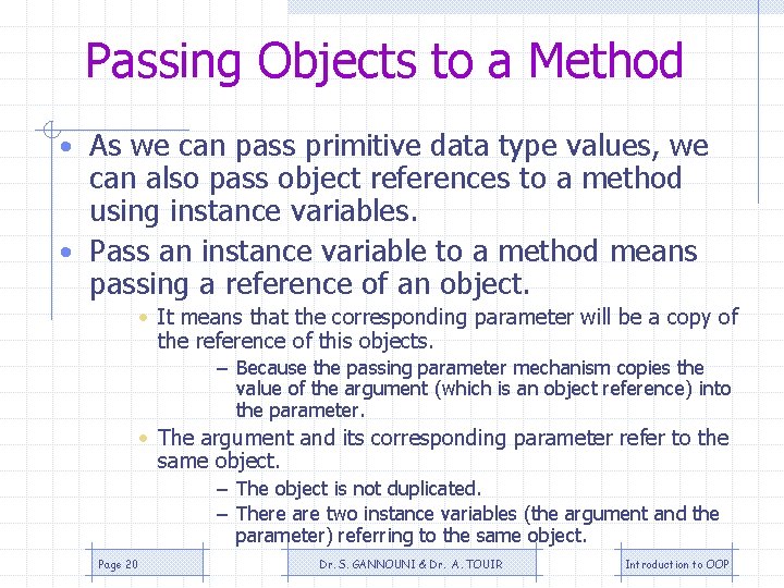 Passing Objects to a Method • As we can pass primitive data type values, Passing Objects to a Method • As we can pass primitive data type values,