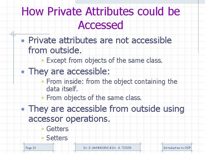How Private Attributes could be Accessed • Private attributes are not accessible from outside. How Private Attributes could be Accessed • Private attributes are not accessible from outside.