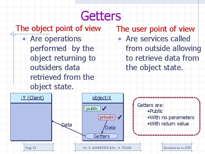 Getters The object point of view • Are operations performed by the object returning Getters The object point of view • Are operations performed by the object returning