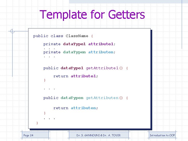 Template for Getters public class Class. Name { private data. Type 1 attribute 1; Template for Getters public class Class. Name { private data. Type 1 attribute 1;