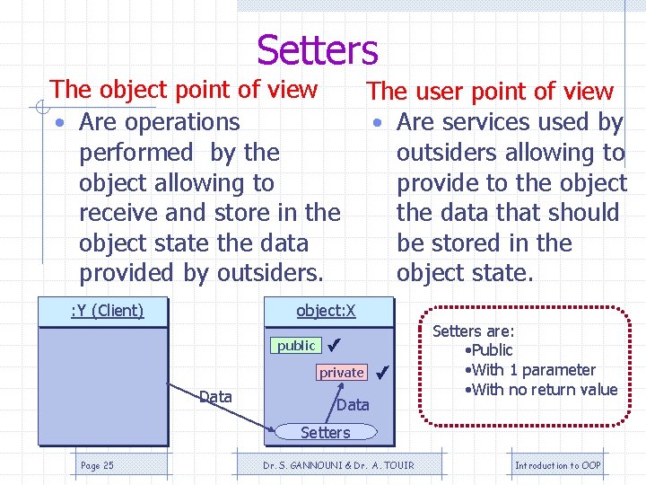 Setters The object point of view The user point of view • Are operations Setters The object point of view The user point of view • Are operations