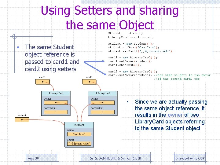 Using Setters and sharing the same Object • The same Student object reference is Using Setters and sharing the same Object • The same Student object reference is