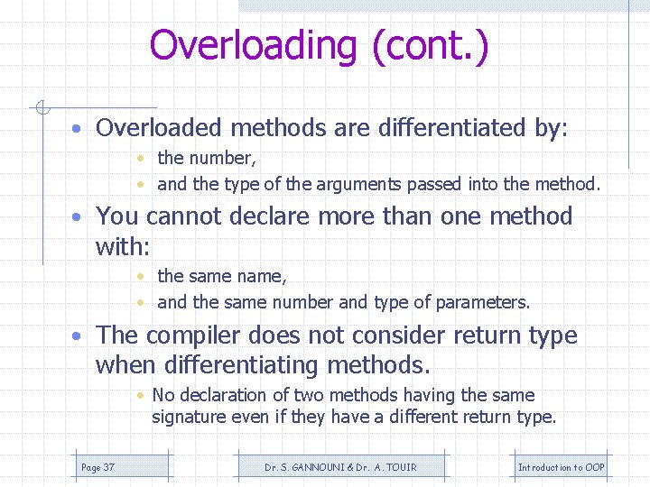 Overloading (cont. ) • Overloaded methods are differentiated by: • the number, • and Overloading (cont. ) • Overloaded methods are differentiated by: • the number, • and
