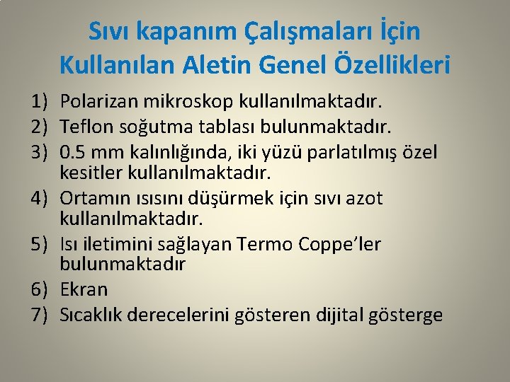 Sıvı kapanım Çalışmaları İçin Kullanılan Aletin Genel Özellikleri 1) Polarizan mikroskop kullanılmaktadır. 2) Teflon