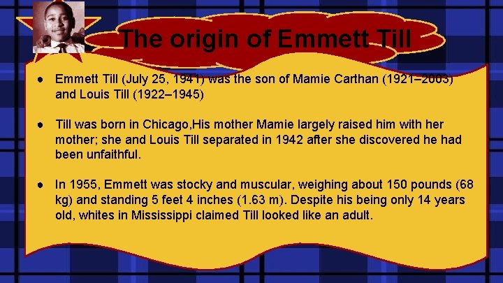 The origin of Emmett Till ● Emmett Till (July 25, 1941) was the son