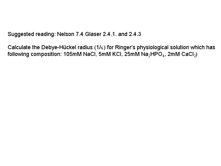 Suggested reading: Nelson 7. 4 Glaser 2. 4. 1. and 2. 4. 3 Calculate