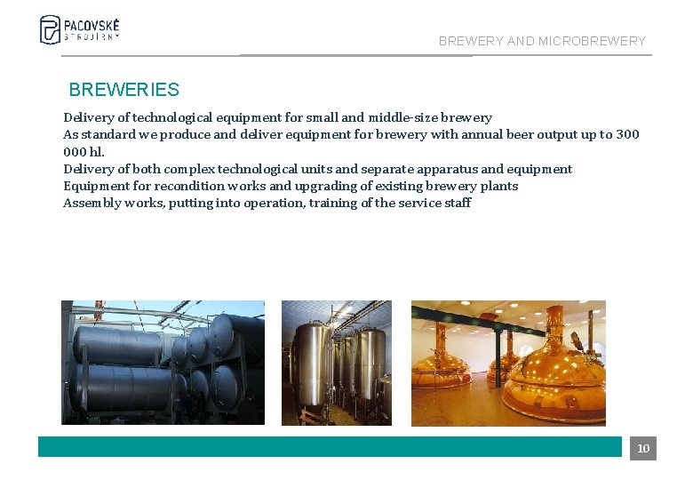 BREWERY AND MICROBREWERY BREWERIES Delivery of technological equipment for small and middle-size brewery As