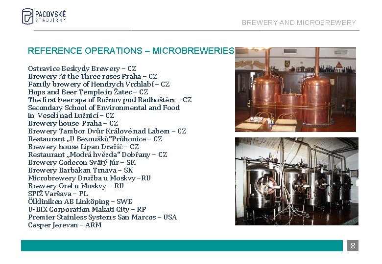BREWERY AND MICROBREWERY REFERENCE OPERATIONS – MICROBREWERIES Ostravice Beskydy Brewery – CZ Brewery At