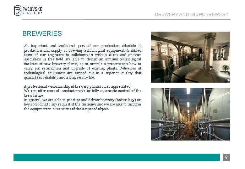 BREWERY AND MICROBREWERY BREWERIES An important and traditional part of our production schedule is