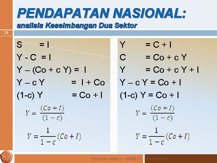 PENDAPATAN NASIONAL: analisis Keseimbangan Dua Sektor 21 S =I Y-C =I Y – (Co