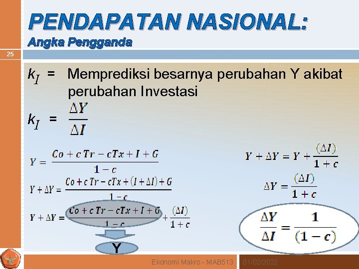 PENDAPATAN NASIONAL: Angka Pengganda 25 k. I = Memprediksi besarnya perubahan Y akibat perubahan