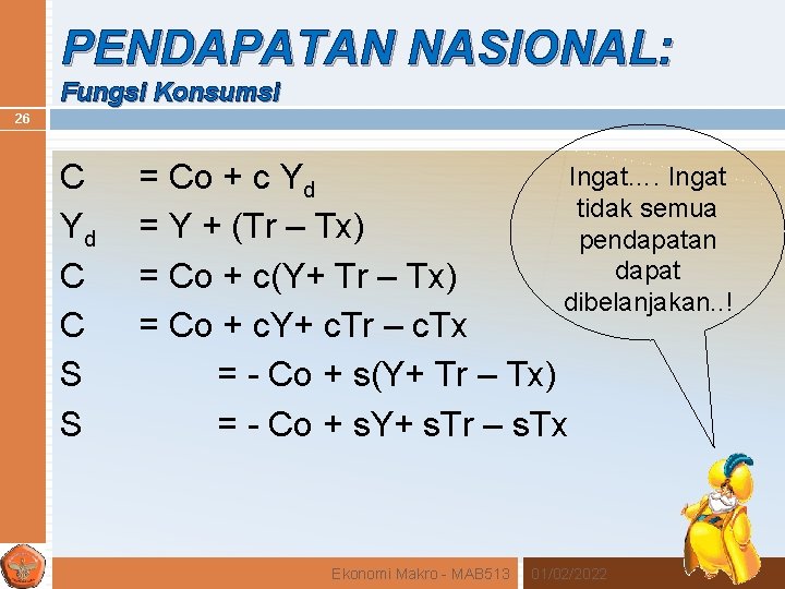 PENDAPATAN NASIONAL: Fungsi Konsumsi 26 C Yd C C S S Ingat…. Ingat =