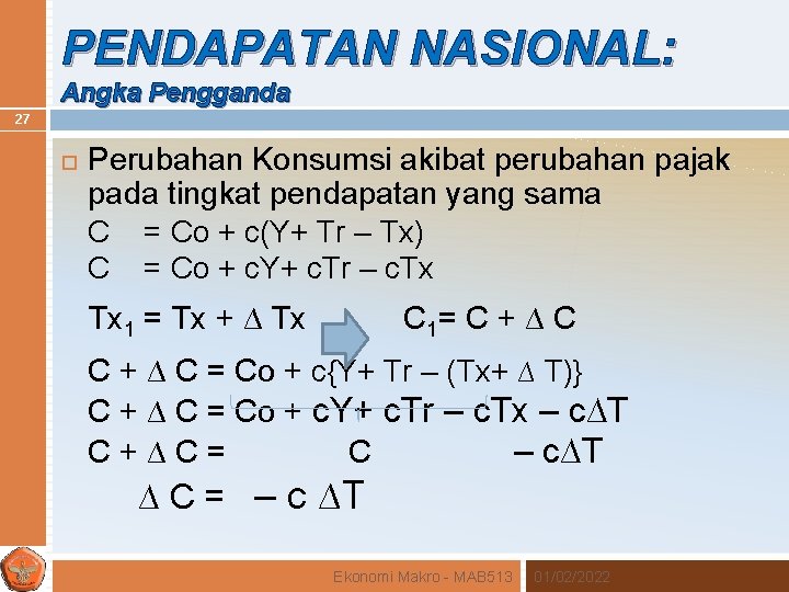 PENDAPATAN NASIONAL: Angka Pengganda 27 Perubahan Konsumsi akibat perubahan pajak pada tingkat pendapatan yang