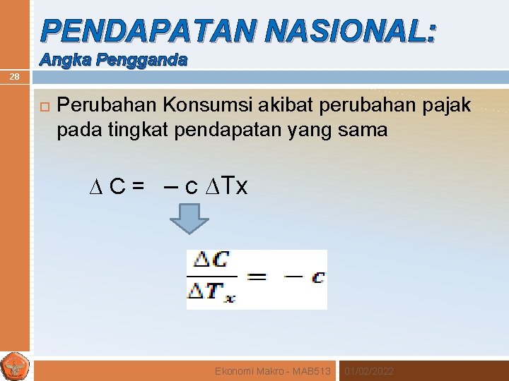 PENDAPATAN NASIONAL: Angka Pengganda 28 Perubahan Konsumsi akibat perubahan pajak pada tingkat pendapatan yang