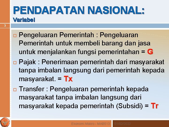 PENDAPATAN NASIONAL: Variabel 3 Pengeluaran Pemerintah : Pengeluaran Pemerintah untuk membeli barang dan jasa