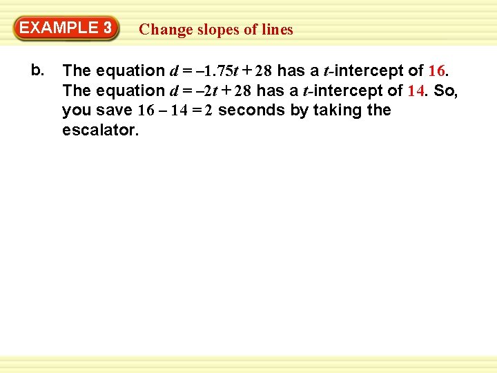 EXAMPLE 3 b. Change slopes of lines The equation d = – 1. 75