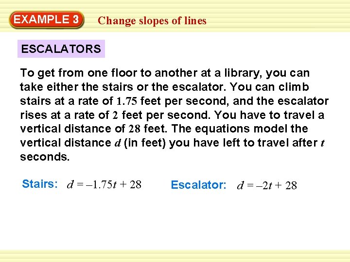 EXAMPLE 3 Change slopes of lines ESCALATORS To get from one floor to another