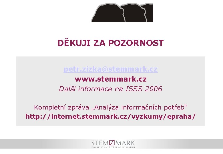 DĚKUJI ZA POZORNOST petr. zizka@stemmark. cz www. stemmark. cz Další informace na ISSS 2006
