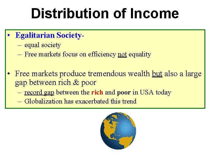 Distribution of Income • Egalitarian Society– equal society – Free markets focus on efficiency