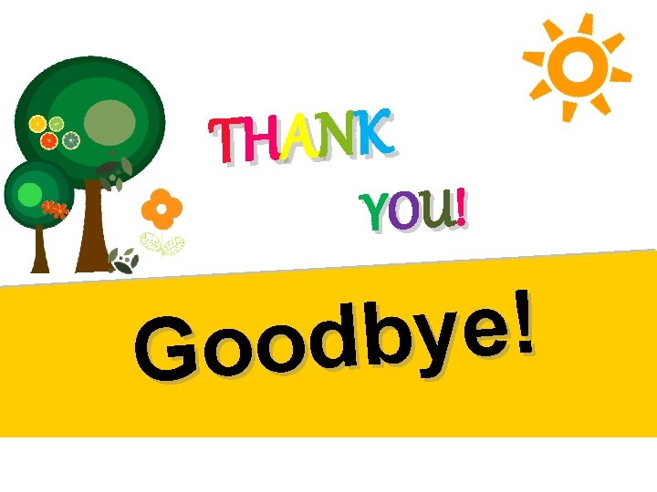 T H ANK Y OU ! ! e y b d o o G