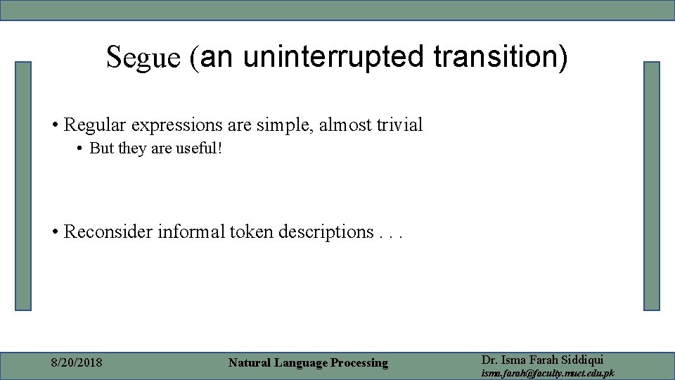 Segue (an uninterrupted transition) • Regular expressions are simple, almost trivial • But they Segue (an uninterrupted transition) • Regular expressions are simple, almost trivial • But they