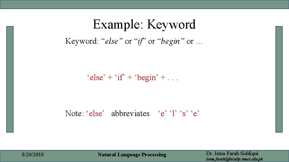Example: Keyword: “else” or “if” or “begin” or … ‘else’ + ‘if’ + ‘begin’ Example: Keyword: “else” or “if” or “begin” or … ‘else’ + ‘if’ + ‘begin’