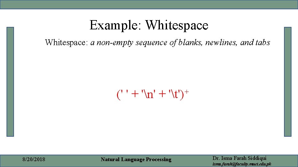 Example: Whitespace: a non-empty sequence of blanks, newlines, and tabs (' ' + 'n' Example: Whitespace: a non-empty sequence of blanks, newlines, and tabs (' ' + 'n'