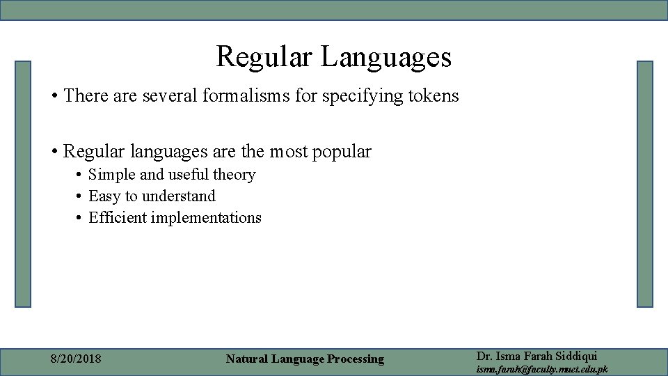 Regular Languages • There are several formalisms for specifying tokens • Regular languages are Regular Languages • There are several formalisms for specifying tokens • Regular languages are
