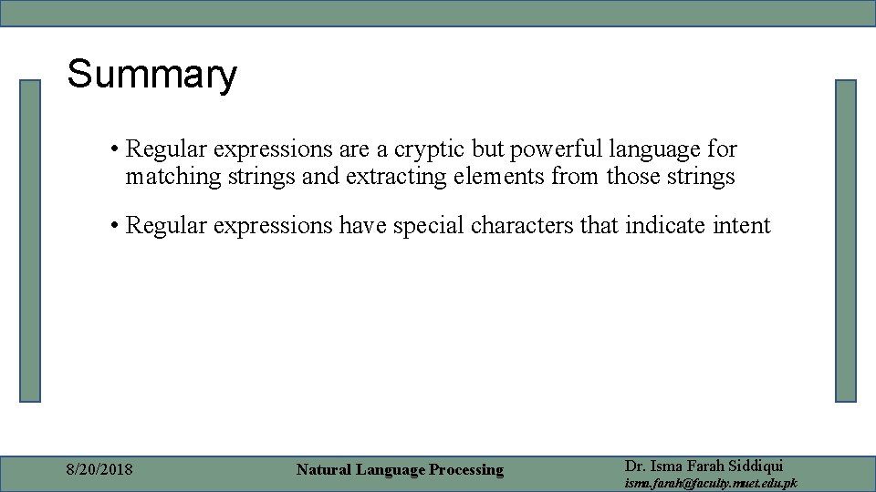 Summary • Regular expressions are a cryptic but powerful language for matching strings and Summary • Regular expressions are a cryptic but powerful language for matching strings and