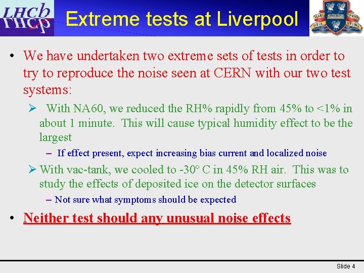 Extreme tests at Liverpool • We have undertaken two extreme sets of tests in